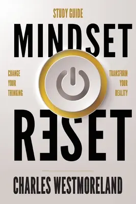 Mindset Reset - Guía de estudio: Cambia tu forma de pensar y transforma tu realidad - Mindset Reset - Study Guide: Change your thinking transform your reality