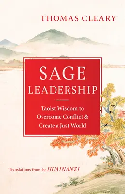 Liderazgo sabio: Sabiduría taoísta para superar conflictos y crear un mundo justo - Sage Leadership: Taoist Wisdom to Overcome Conflict and Create a Just World