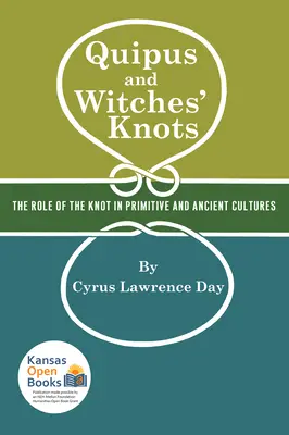 Quipus y nudos de bruja: El papel del nudo en la cultura primitiva y antigua, con traducción y análisis de Oribasius de Laqueis - Quipus and Witches' Knots: The Role of the Knot in Primitive and Ancient Culture, with a Translation and Analysis of Oribasius de Laqueis