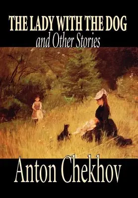 La dama del perro y otros relatos de Antón Chéjov, Ficción, Clásicos, Literatura, Relatos cortos - The Lady with the Dog and Other Stories by Anton Chekhov, Fiction, Classics, Literary, Short Stories