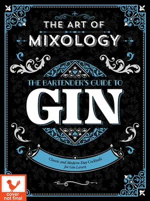 El arte de la coctelería: Guía del barman sobre la ginebra - Art of Mixology: Bartender's Guide to Gin