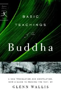 Enseñanzas básicas de Buda: Una nueva traducción y recopilación, con una guía para la lectura de los textos - Basic Teachings of the Buddha: A New Translation and Compilation, with a Guide to Reading the Texts