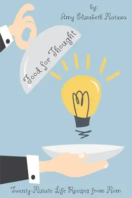 Food for Thought: Recetas de mamá para la vida en veinte minutos - Food for Thought: Twenty-Minute Life Recipes from Mom
