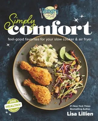 Hungry Girl Simply Comfort: Las recetas favoritas de la olla de cocción lenta y la freidora de aire - Hungry Girl Simply Comfort: Feel-Good Favorites for Your Slow Cooker & Air Fryer