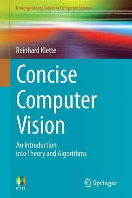 Concise Computer Vision: Una introducción a la teoría y los algoritmos - Concise Computer Vision: An Introduction Into Theory and Algorithms