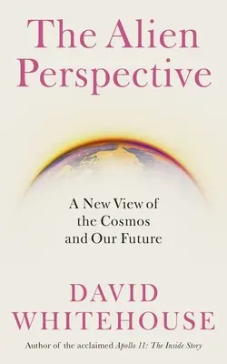 La perspectiva extraterrestre: Una nueva visión de la humanidad y el cosmos - The Alien Perspective: A New View of Humanity and the Cosmos