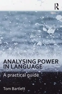 Análisis del poder en el lenguaje: Una guía práctica - Analysing Power in Language: A Practical Guide