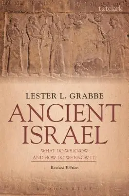 El antiguo Israel: ¿Qué sabemos y cómo lo sabemos?: Edición revisada - Ancient Israel: What Do We Know and How Do We Know It?: Revised Edition