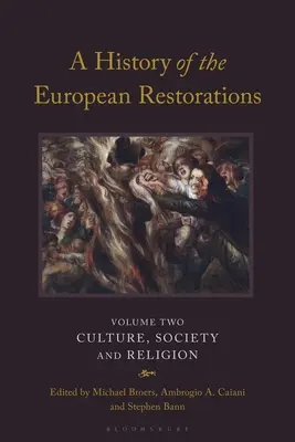 Historia de las Restauraciones Europeas: Cultura, Sociedad y Religión - A History of the European Restorations: Culture, Society and Religion