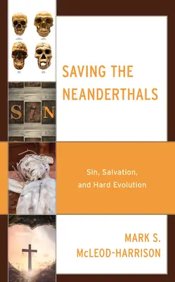 Salvar a los neandertales: Pecado, salvación y evolución dura - Saving the Neanderthals: Sin, Salvation, and Hard Evolution