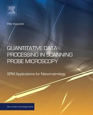 Procesamiento cuantitativo de datos en microscopía de sonda de barrido: Aplicaciones Spm para nanometrología - Quantitative Data Processing in Scanning Probe Microscopy: Spm Applications for Nanometrology