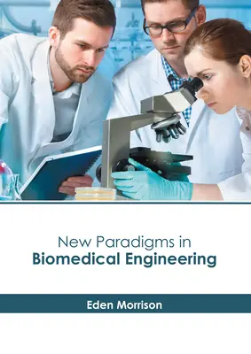 Nuevos paradigmas en ingeniería biomédica - New Paradigms in Biomedical Engineering