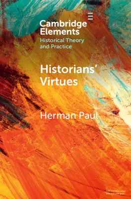 Virtudes de los historiadores: De la Antigüedad al siglo XXI - Historians' Virtues: From Antiquity to the Twenty-First Century
