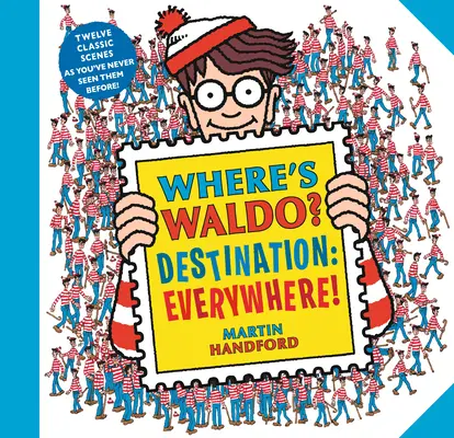 ¿Dónde está Waldo? Destino: A todas partes: ¡12 escenas clásicas como nunca antes las habías visto! - Where's Waldo? Destination: Everywhere!: 12 Classic Scenes as You've Never Seen Them Before!