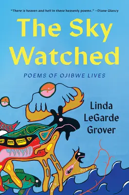 El cielo vigilado: Poemas de vidas ojibwe - The Sky Watched: Poems of Ojibwe Lives