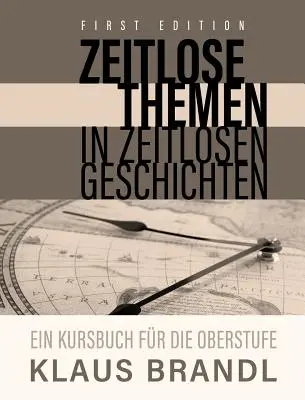 Zeitlose Themen in zeitlosen Geschichten: Un libro de texto para estudiantes de alemán de nivel avanzado - Zeitlose Themen in zeitlosen Geschichten: A Course Book for Learners of German at the Advanced Leve