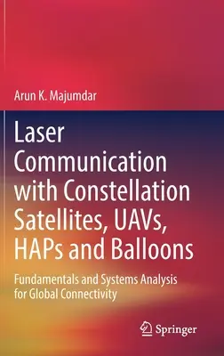 Laser Communication with Constellation Satellites, Uavs, Haps and Balloons: Fundamentos y análisis de sistemas para la conectividad mundial - Laser Communication with Constellation Satellites, Uavs, Haps and Balloons: Fundamentals and Systems Analysis for Global Connectivity