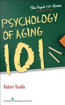 Psicología del envejecimiento 101 - Psychology of Aging 101