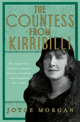 La condesa de Kirribilli: La misteriosa sensación literaria de espíritu libre que sedujo al mundo (Morgan Joyce (autor de A&U ANZ)) - The Countess from Kirribilli: The Mysterious and Free-Spirited Literary Sensation Who Beguiled the World (Morgan Joyce (A&U ANZ author))