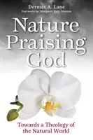 La naturaleza alaba a Dios - Hacia una teología del mundo natural - Nature Praising God - Towards a Theology of the Natural World