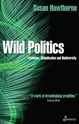 Política salvaje: Feminismo, globalización y biodiversidad - Wild Politics: Feminism, Globalisation and Biodiversity