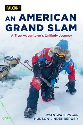 El Grand Slam americano: El insólito viaje de un auténtico aventurero - An American's Grand Slam: A True Adventurer's Unlikely Journey