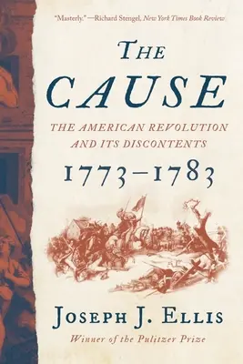 La causa: La Revolución Americana y su malestar, 1773-1783 - The Cause: The American Revolution and Its Discontents, 1773-1783