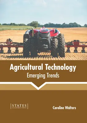 Tecnología agrícola: Tendencias emergentes - Agricultural Technology: Emerging Trends