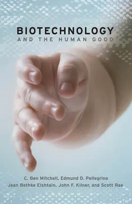 Biotecnología y bien humano - Biotechnology and the Human Good