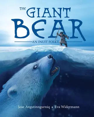 El oso gigante: un cuento popular inuit - The Giant Bear: An Inuit Folktale