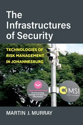 Las Infraestructuras de la Seguridad: Tecnologías de Gestión de Riesgos en Johannesburgo - The Infrastructures of Security: Technologies of Risk Management in Johannesburg