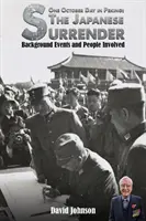 Un día de octubre en Pekín: La rendición japonesa - Antecedentes y personas implicadas - One October Day in Peking: The Japanese Surrender - Background Events and People Involved