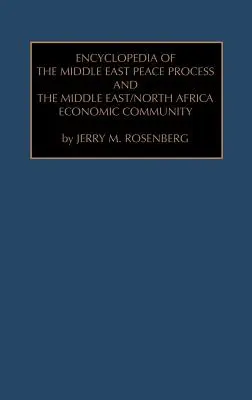 Enciclopedia del proceso de paz en Oriente Próximo y de la Comunidad Económica de Oriente Próximo y Norte de África - Encyclopedia of the Middle East Peace Process and the Middle East/North African Economic Community