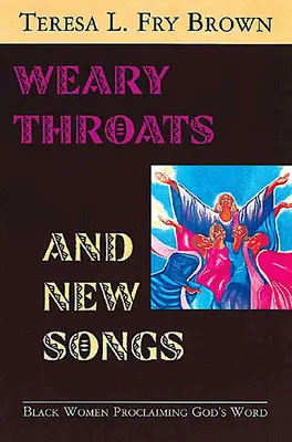 Gargantas cansadas y nuevos cantos: Mujeres Negras Proclamando la Palabra de Dios - Weary Throats and New Songs: Black Women Proclaiming God's Word