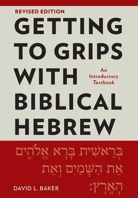 Familiarizarse con el hebreo bíblico, edición revisada: Un libro de texto introductorio - Getting to Grips with Biblical Hebrew, Revised Edition: An Introductory Textbook