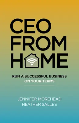 CEO desde casa: Dirija una empresa de éxito a su aire - CEO from Home: Run a Successful Business on Your Terms