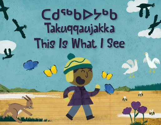 Esto es lo que veo: Edición bilingüe en inuktitut e inglés - This Is What I See: Bilingual Inuktitut and English Edition