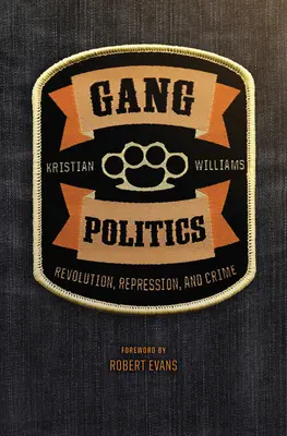 Política de bandas: Revolución, represión y crimen - Gang Politics: Revolution, Repression, and Crime