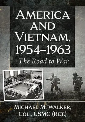 Estados Unidos y Vietnam, 1954-1963: El camino hacia la guerra - America and Vietnam, 1954-1963: The Road to War