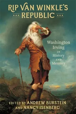 La República de Rip Van Winkle: Washington Irving en la historia y la memoria - Rip Van Winkle's Republic: Washington Irving in History and Memory