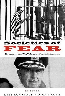 Sociedades del miedo: El legado de la guerra civil, la violencia y el terror en América Latina - Societies of Fear: The Legacy of Civil War, Violence and Terror in Latin America