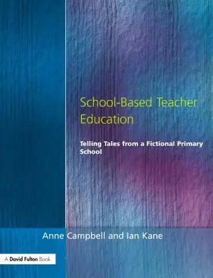 La formación del profesorado en la escuela: Cuentos de una escuela primaria de ficción - School-Based Teacher Education: Telling Tales from a Fictional Primary School