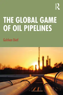 El juego global de los oleoductos - The Global Game of Oil Pipelines