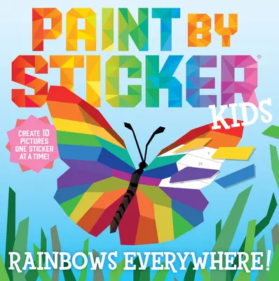 Paint by Sticker Kids: Arco Iris por todas partes Crea 10 imágenes ¡Una pegatina cada vez! - Paint by Sticker Kids: Rainbows Everywhere!: Create 10 Pictures One Sticker at a Time!