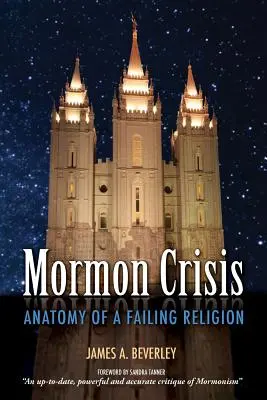 Crisis mormona: Anatomía de una religión que fracasa - Mormon Crisis: Anatomy of a Failing Religion