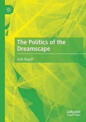 La política del paisaje onírico - The Politics of the Dreamscape