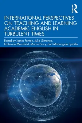 Perspectivas internacionales sobre la enseñanza y el aprendizaje del inglés académico en tiempos turbulentos - International Perspectives on Teaching and Learning Academic English in Turbulent Times