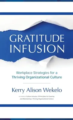 Infusión de gratitud: Estrategias en el lugar de trabajo para una cultura organizativa próspera - Gratitude Infusion: Workplace Strategies for a Thriving Organizational Culture