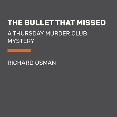 La Bala Que Falló: El Club del Crimen de Los Jueves - The Bullet That Missed: A Thursday Murder Club Mystery