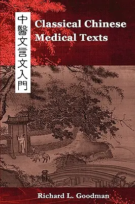 Textos Clásicos de Medicina China: Aprender a leer los clásicos de la medicina china (Vol. I) - Classical Chinese Medical Texts: Learning to Read the Classics of Chinese Medicine (Vol. I)